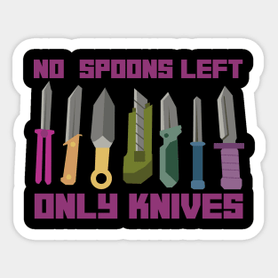 NO SPOONS LEFT ONLY KNIVES Sticker